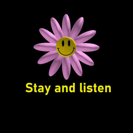 Stay and listen...